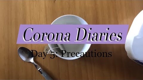 Corona Diaries | Day 5: Precautions